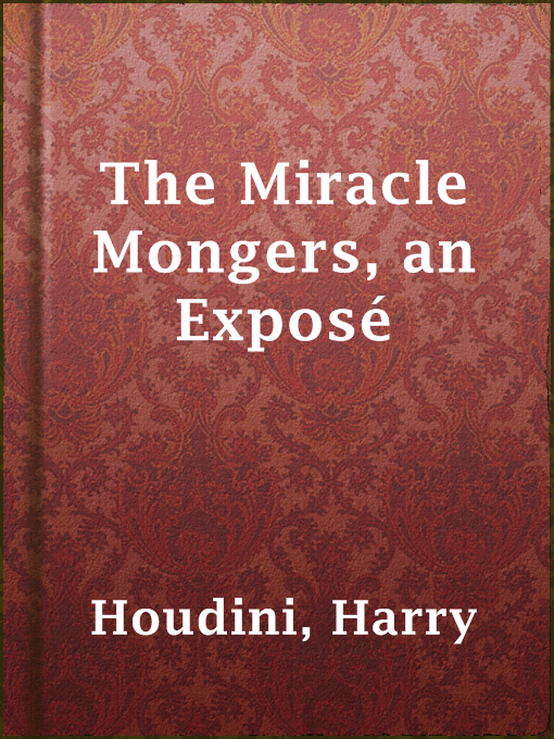 Title details for The Miracle Mongers, an Exposé by Harry Houdini - Wait list
